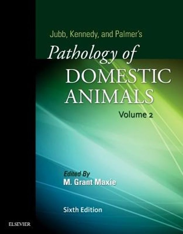 Cover Art for 9780702053184, Jubb, Kennedy & Palmer's Pathology of Domestic Animals: Volume 2, 6e by Dr. Grant Maxie