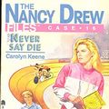 Cover Art for B00EMDKTS4, Never Say Die (Nancy Drew Files Book 16) by Carolyn Keene
