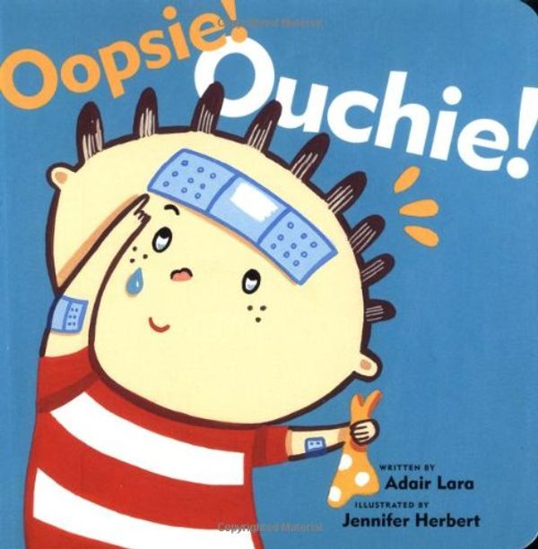 Cover Art for 9780811840514, Oopsie! Ouchie! by Adair Lara