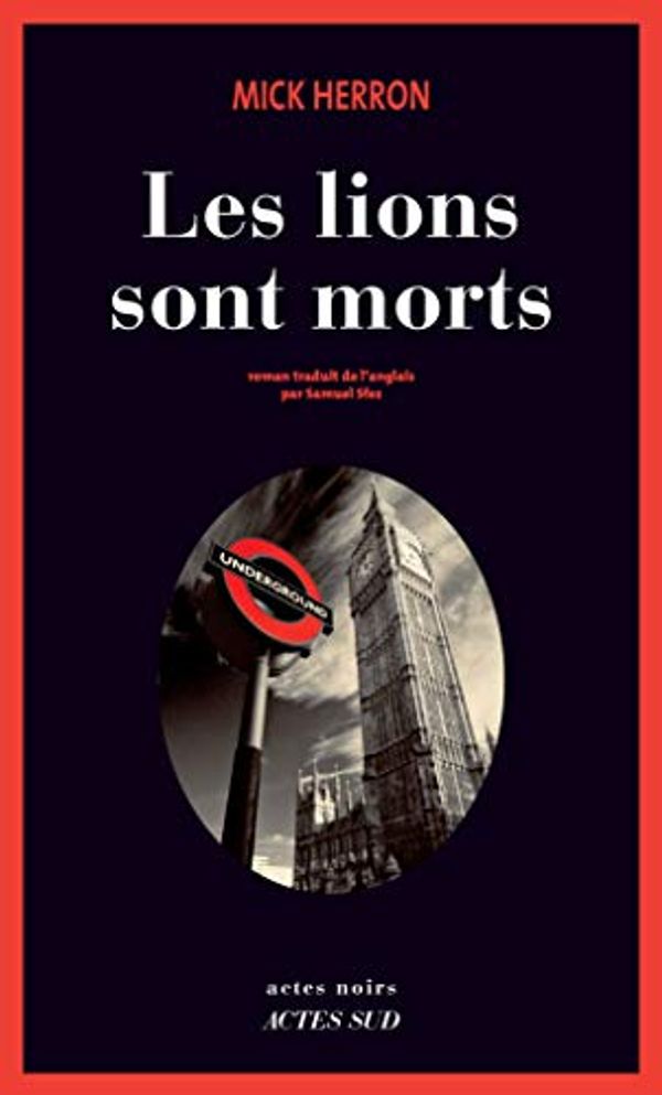 Cover Art for 9782330078287, Les lions sont morts by Mick Herron