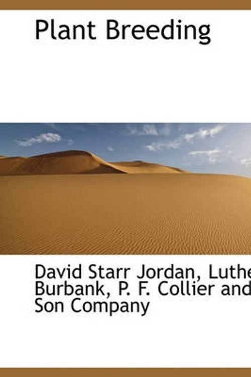 Cover Art for 9781140342533, Plant Breeding by David Starr Jordan, Luther Burbank
