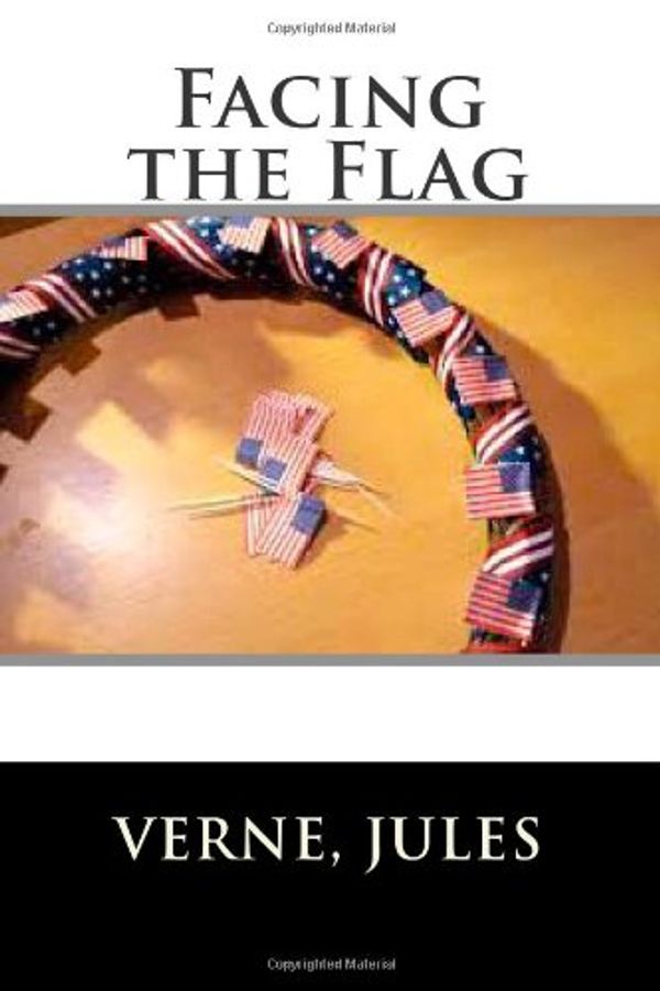Cover Art for 9781497390485, Facing the Flag by Jules Verne