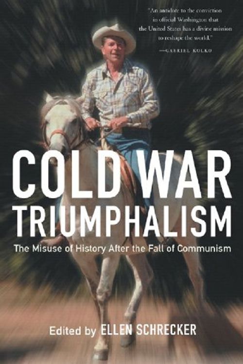 Cover Art for 9781595580832, Cold War Triumphalism by Ellen Schrecker
