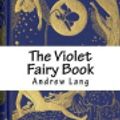 Cover Art for 9781721603244, The Violet Fairy Book by Andrew Lang