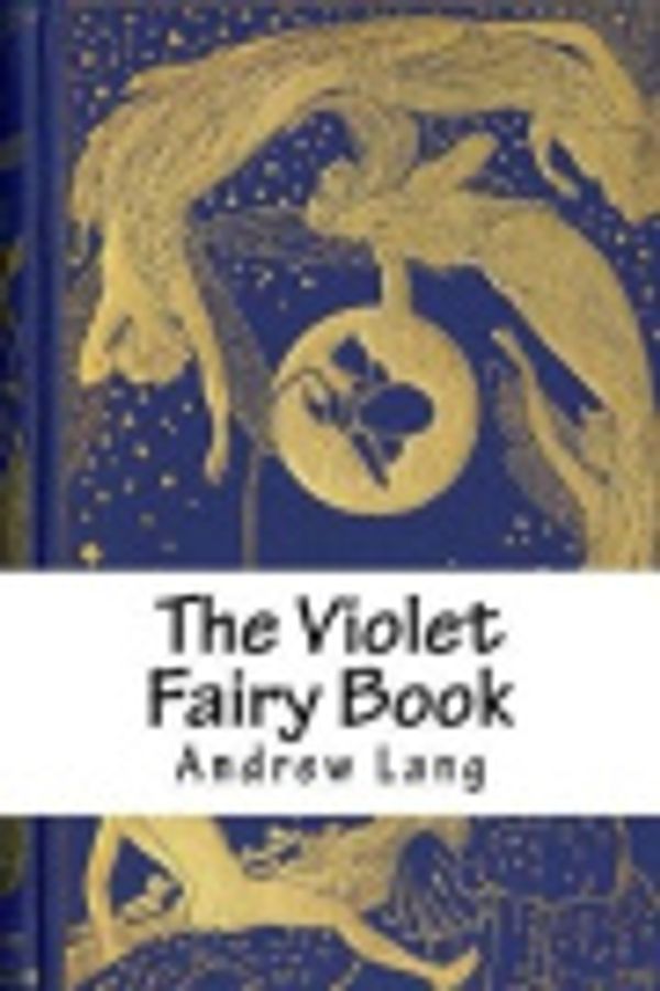 Cover Art for 9781721603244, The Violet Fairy Book by Andrew Lang