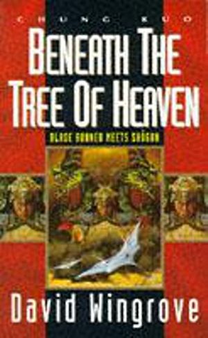 Cover Art for 9780450602993, Chung Kuo: Beneath the Tree of Heaven Bk. 5 by David Wingrove