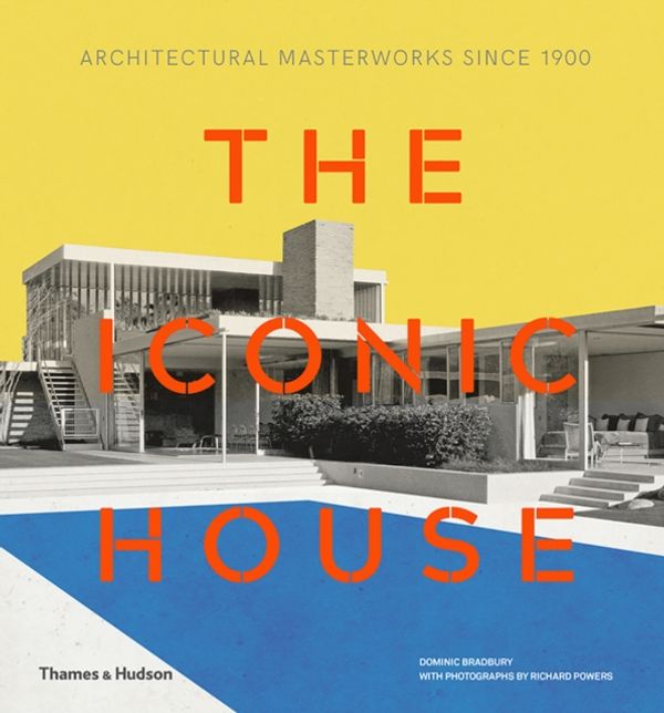 Cover Art for 9780500293942, The Iconic HouseArchitectural Masterworks Since 1900 by Dominic Bradbury