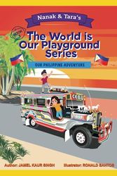 Cover Art for 9780645697759, The World is Our Playground Series Book 3: Nanak & Tara's Philippine Adventure by Singh, Jamel  Kaur