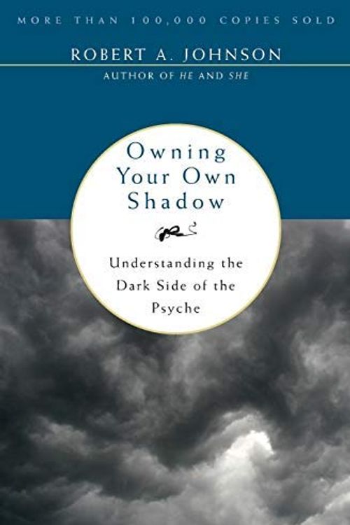 Cover Art for 8601404853081, By Robert A. Johnson Owning Your Own Shadow: Understanding the Dark Side of the Psyche (Reprinted edition) by Robert A. Johnson