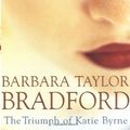 Cover Art for 9780385501408, The Triumph of Katie Byrne by Barbara Taylor Bradford