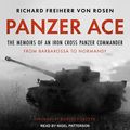 Cover Art for 9781977359490, Panzer Ace: The Memoirs of an Iron Cross Panzer Commander from Barbarossa to Normandy by Richard Freiherr von Rosen