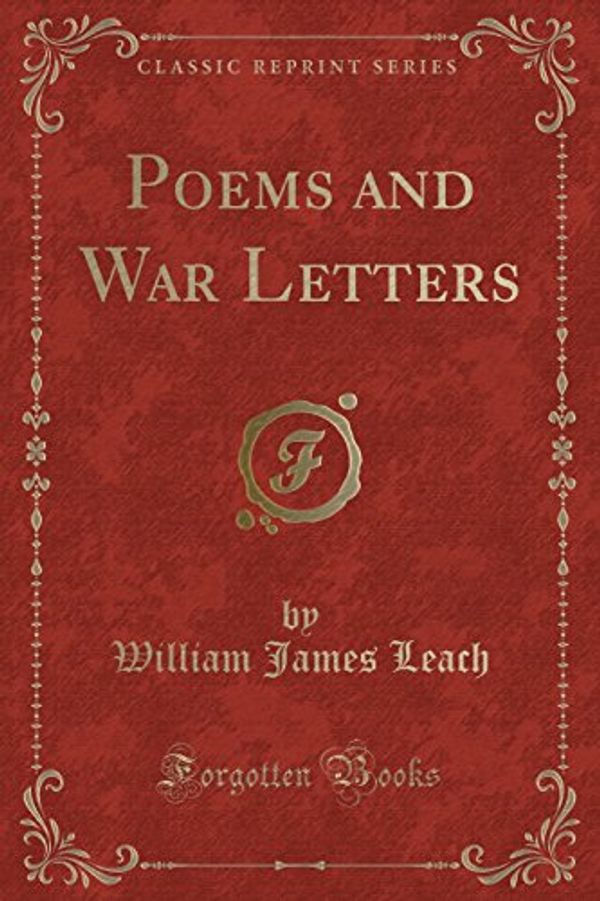 Cover Art for 9781527643352, Poems and War Letters (Classic Reprint) by William James Leach