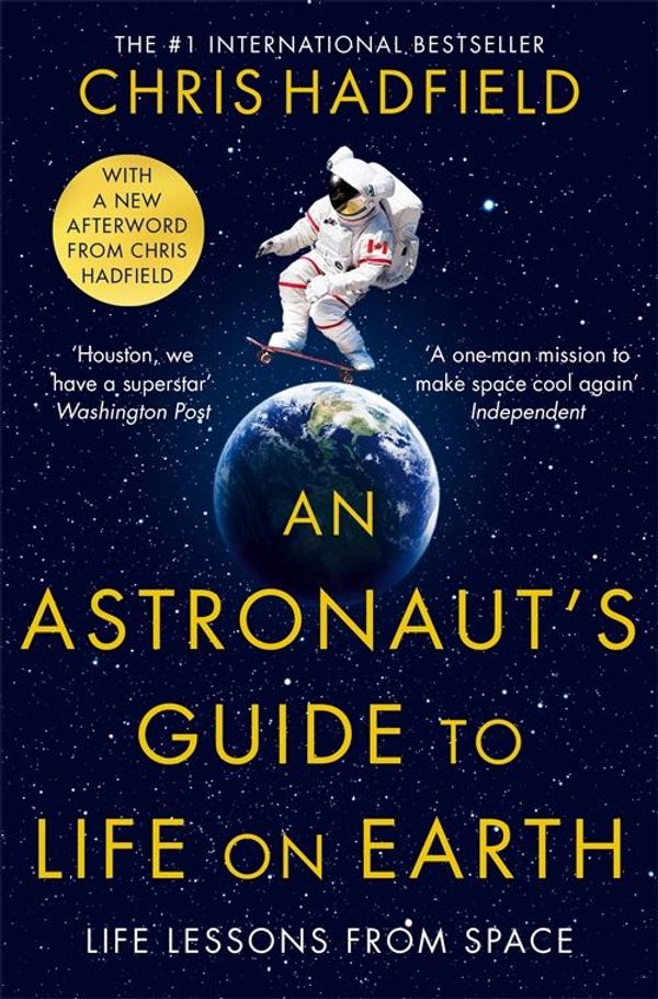 Cover Art for 9781447257103, An Astronaut's Guide to Life on Earth by Chris Hadfield