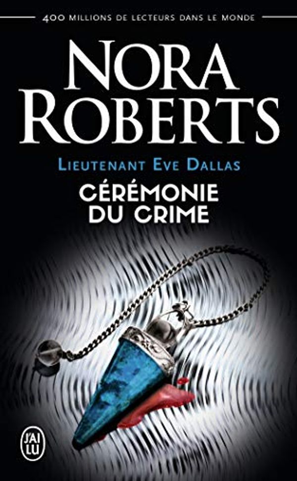 Cover Art for 9782290232637, Lieutenant Eve Dallas, Tome 5 : Cérémonie du crime by NORA ROBERTS