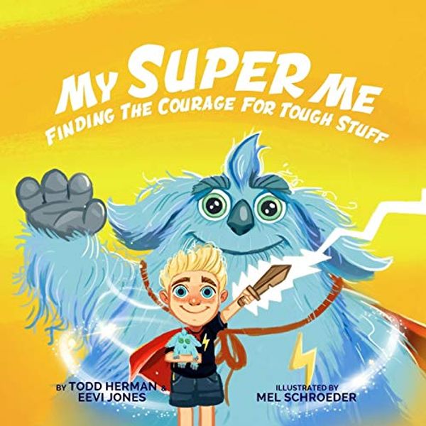Cover Art for 9780578620473, My Super Me: Finding The Courage For Tough Stuff by Todd Herman, Eevi Jones