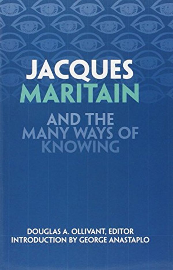 Cover Art for 9780966922646, Jacques Maritain and the Many Ways of Knowing by Douglas A. Ollivant