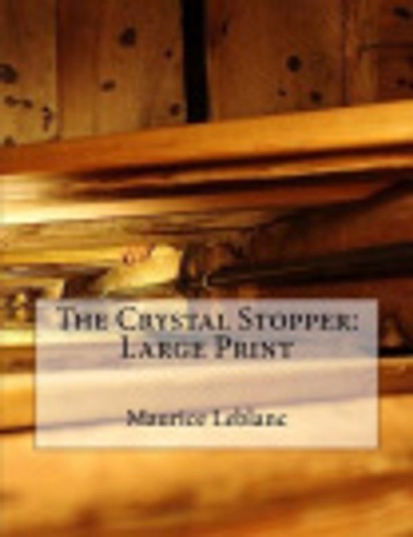 Cover Art for 9781979513401, The Crystal StopperLarge Print by Maurice LeBlanc