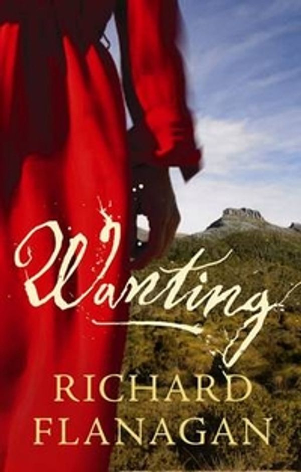 Cover Art for 9781848870710, Wanting by Richard Flanagan