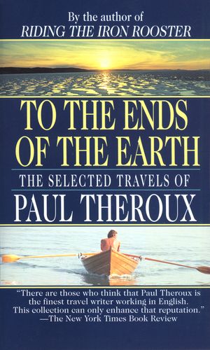 Cover Art for 9780804111225, To the Ends of the Earth by Paul Theroux