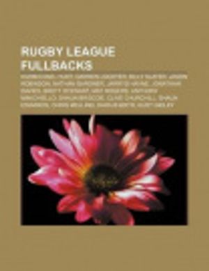 Cover Art for 9781233289912, Rugby league fullbacks: Karmichael Hunt, Darren Lockyer, Billy Slater, Jason Robinson, Nathan Gardner, Jarryd Hayne, Jonathan Davies by Source: Wikipedia