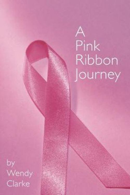 Cover Art for 9781463436179, A Pink Ribbon Journey by Wendy Clarke