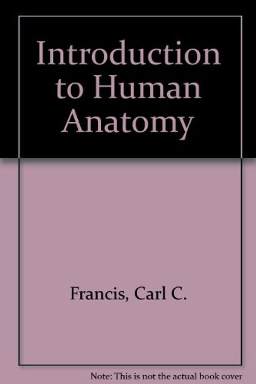 Cover Art for 9780801616457, Introduction to Human Anatomy by Carl C. Francis