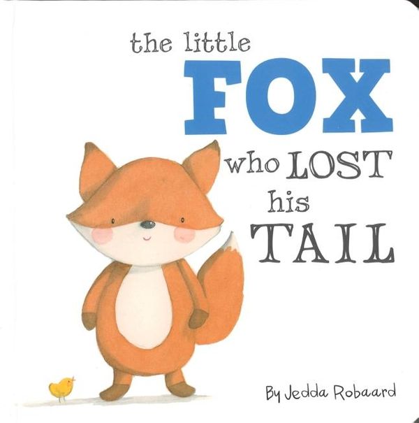 Cover Art for 9781743467701, Little Fox Who Lost His Tail by Jedda Robaard