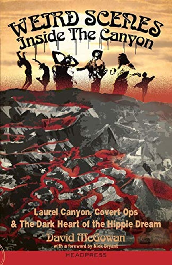 Cover Art for 8601420866638, Weird Scenes Inside the Canyon: Laurel Canyon, Covert Ops & the Dark Heart of the Hippie Dream by David McGowan