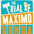 Cover Art for 9781783724871, The Trial of Maximo Bonga: The Story of the Strangest Guesthouse in South East Asia by John Harris