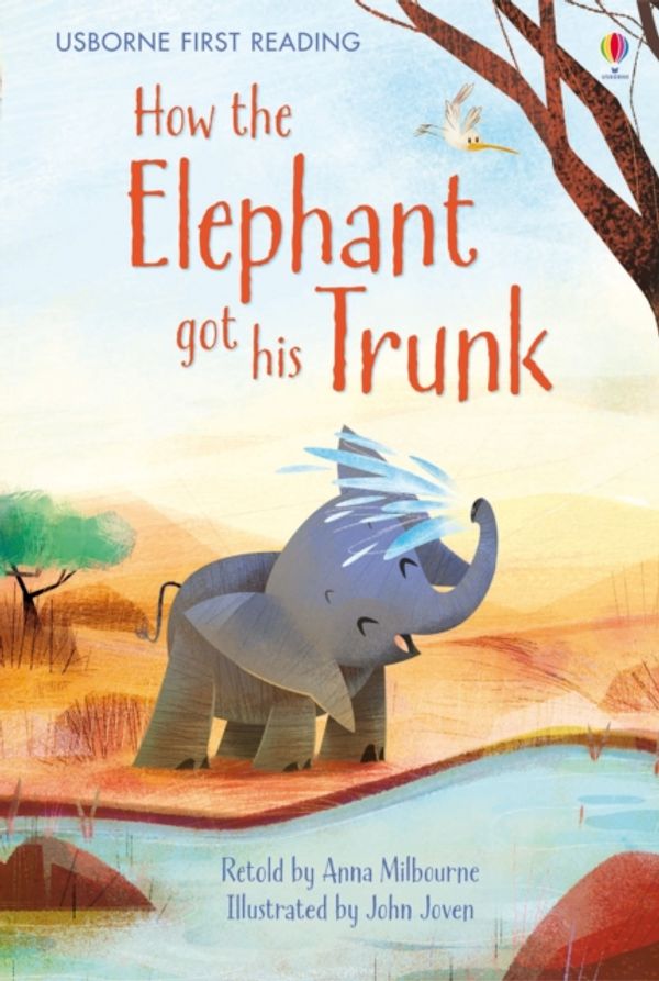 Cover Art for 9781409596769, How the Elephant Got His TrunkFirst Reading Series 1 by Anna Milbourne