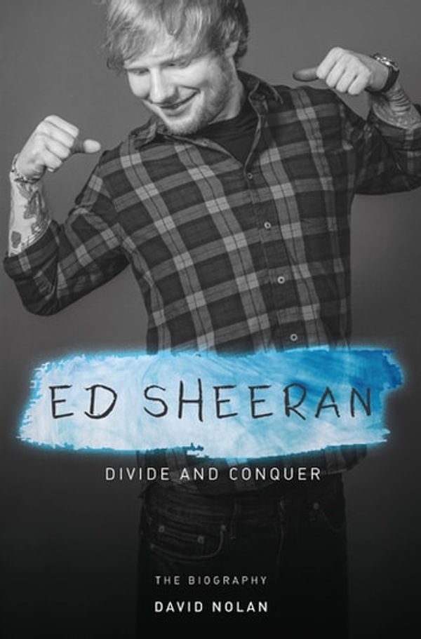 Cover Art for 9781786064936, Ed Sheeran - Divide and Conquer by David Nolan