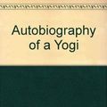 Cover Art for 9781553940258, Autobiography of a Yogi by Paramahansa Yogananda