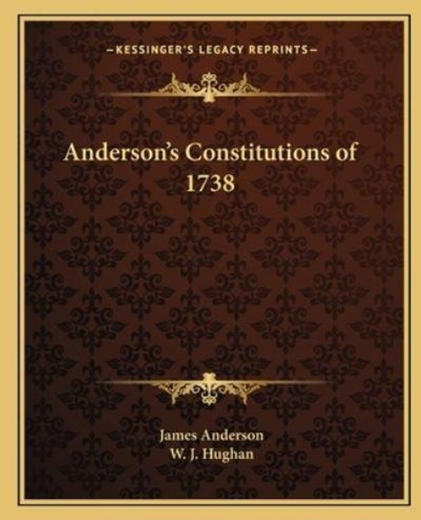 Cover Art for 9781162583006, Anderson's Constitutions of 1738 by James Anderson