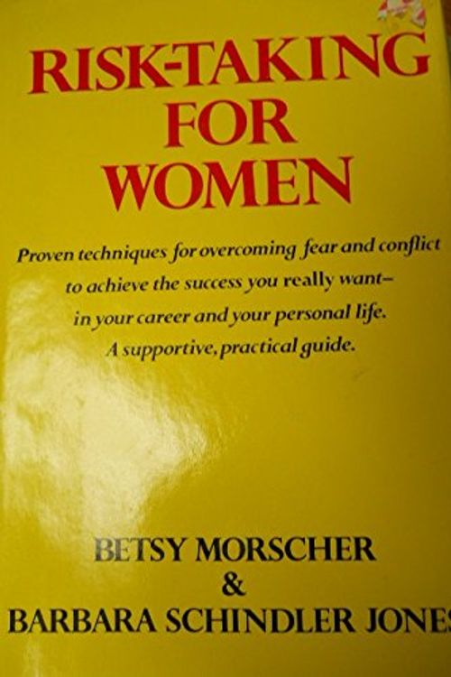 Cover Art for 9780896961838, Risk-taking for women: How to find the courage to get what you really want out of life by Betsy Morscher