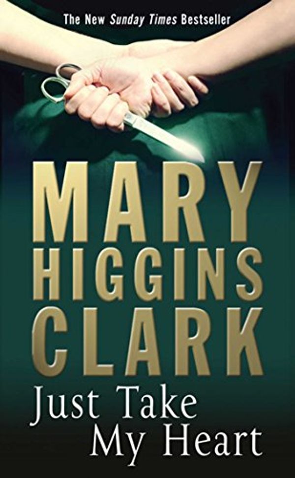 Cover Art for B007CM0GDU, Just Take My Heart by Mary Higgins Clark