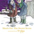 Cover Art for 9781844569472, Secret Seven: Shock For The Secret Seven: Book 13 by Enid Blyton