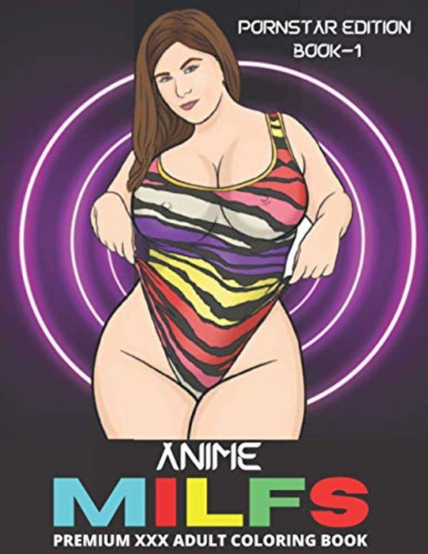 Anime Milfs Coloring Book: Premium XXX Naked Uncensored Kawaii Hentai MILF  Designs For Stress Relief and Relaxation (P*RNSTAR EDITION-1): Price  Comparison on Booko