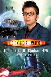 Cover Art for 9781785940316, Doctor Who: The Taking of Chelsea 426 by David Llewellyn