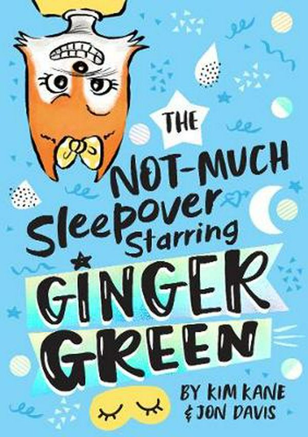 Cover Art for 9781760501068, The NOT-MUCH Sleepover Starring Ginger GreenGinger Green by Kim Kane