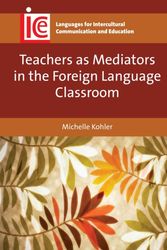 Cover Art for 9781783093052, Teachers as Mediators in the Foreign Language ClassroomLanguages for Intercultural Communication and E... by Michelle Kohler
