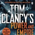 Cover Art for B071G4HPL9, Tom Clancy's Power and Empire: INSPIRATION FOR THE THRILLING AMAZON PRIME SERIES JACK RYAN by Marc Cameron