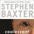 Cover Art for 9780575074231, Coalescent: Bk.1 by Stephen Baxter