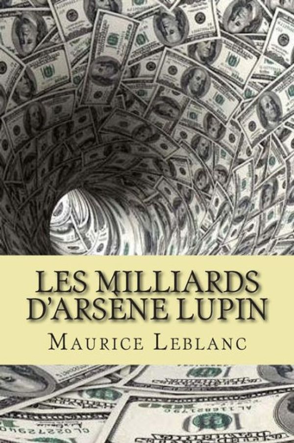 Cover Art for 9781508434894, Les Milliards D'arsene Lupin by Maurice LeBlanc