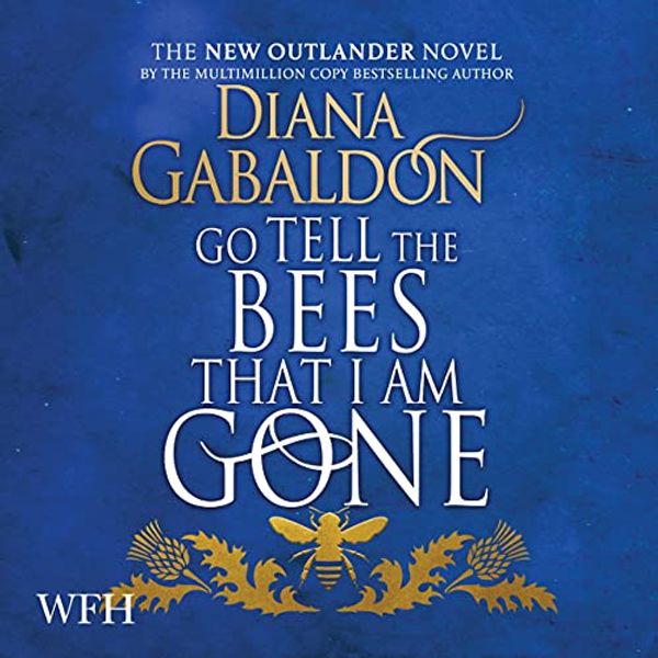 Cover Art for B098FDTNC1, Go Tell the Bees That I am Gone: Outlander, Book 9 by Diana Gabaldon