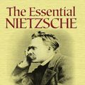 Cover Art for 9780486121345, The Essential Nietzsche by Friedrich Nietzsche