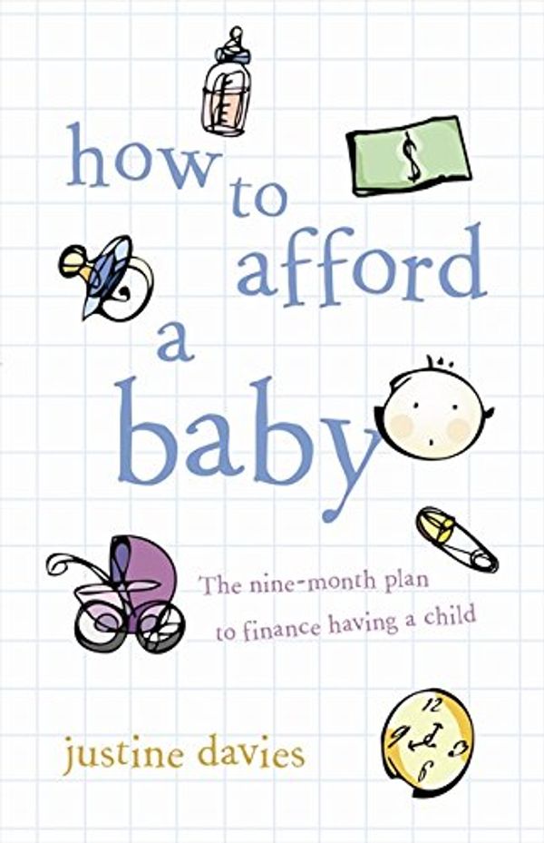 Cover Art for 9780733321399, How to Afford a Baby by Justine Davies