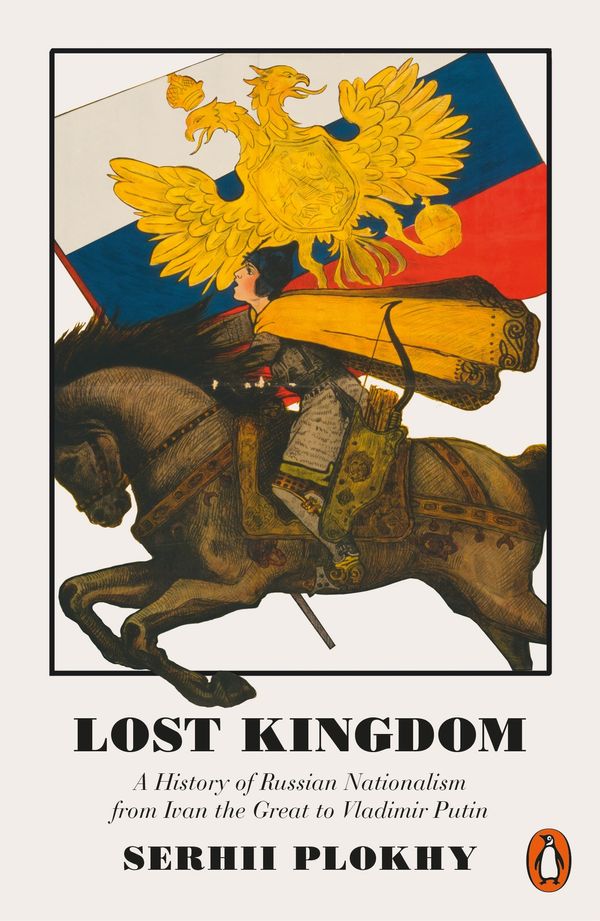 Cover Art for 9780141983134, Lost KingdomA History of Russian Nationalism by Serhii Plokhy