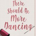 Cover Art for 9781761281884, There Should Be More Dancing by Rosalie Ham