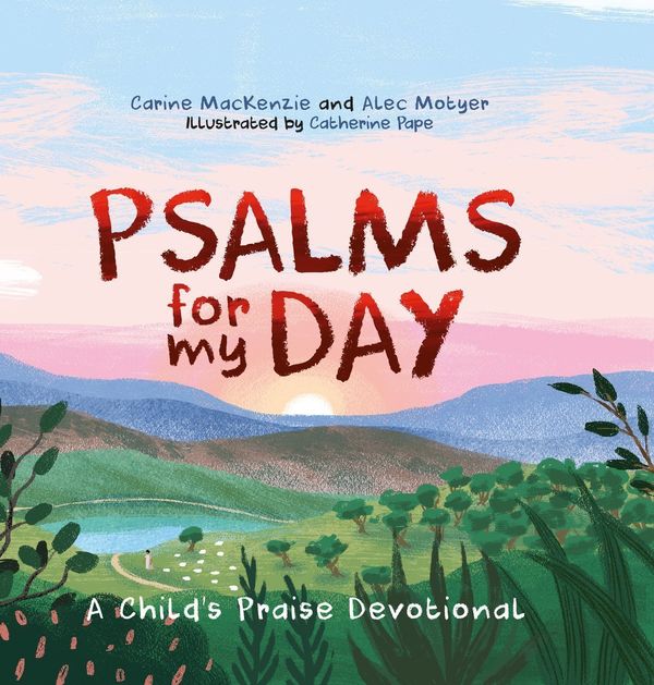 Cover Art for 9781527101814, Psalms for My Day: A Child’s Praise Devotional by Carine MacKenzie