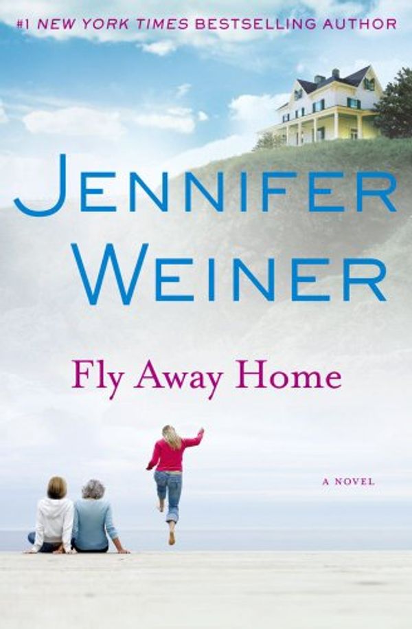 Cover Art for 9781439196892, Fly Away Home by Jennifer Weiner